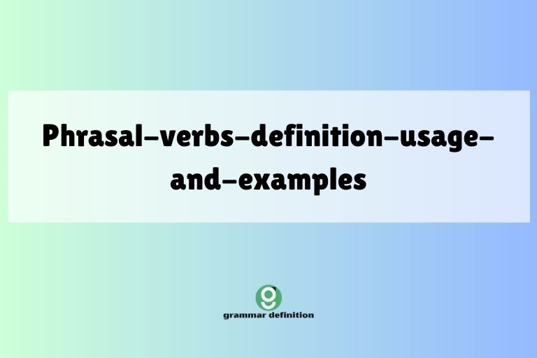 phrasal-verbs-definition-usage-and-examples