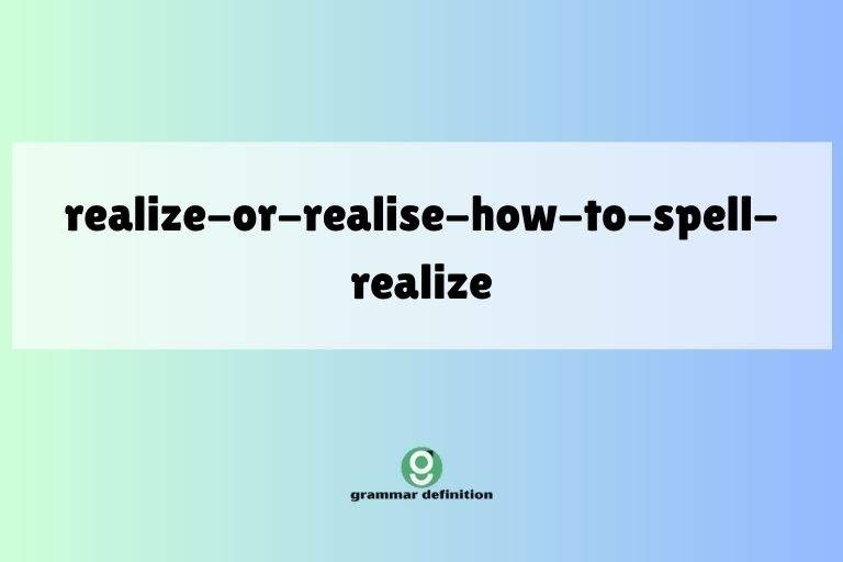 realize-or-realise-how-to-spell-realize