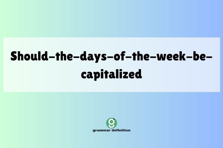 should-the-days-of-the-week-be-capitalized