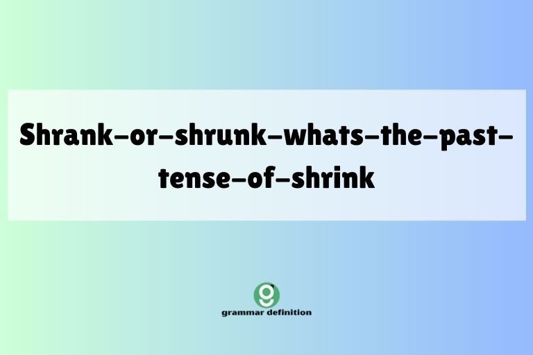 shrank-or-shrunk-whats-the-past-tense-of-shrink