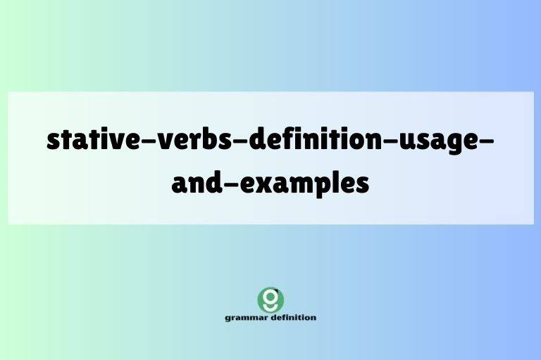 stative-verbs-definition-usage-and-examples