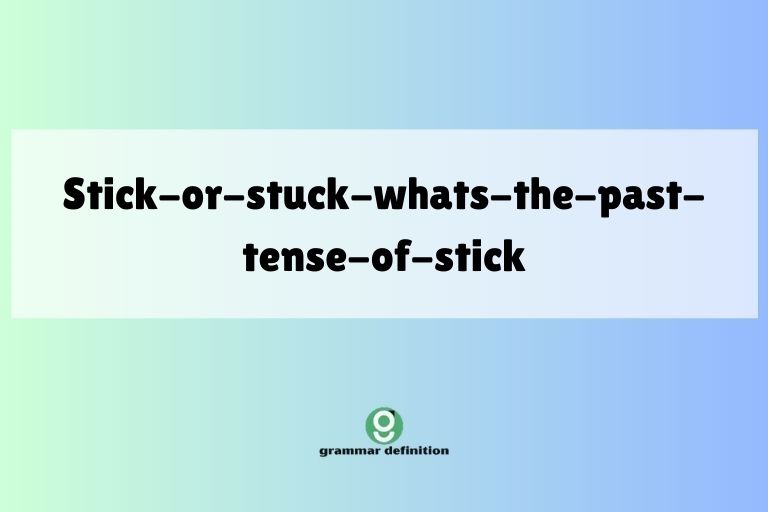 stick-or-stuck-whats-the-past-tense-of-stick