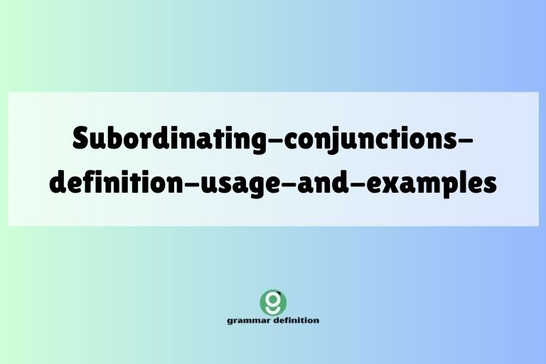 subordinating-conjunctions-definition-usage-and-examples