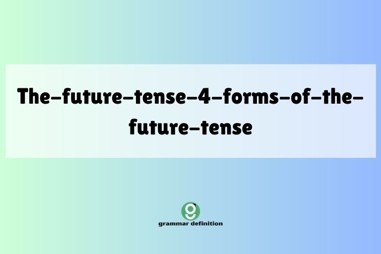 the-future-tense-4-forms-of-the-future-tense