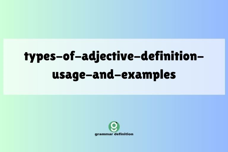 types-of-adjective-definition-usage-and-examples