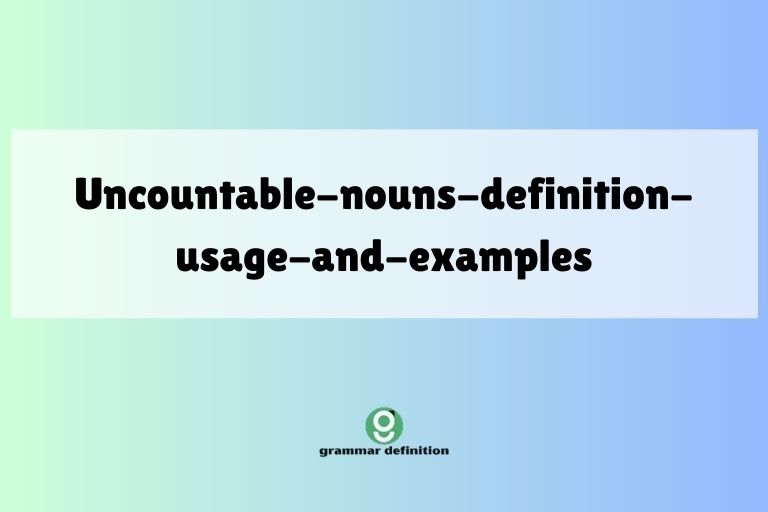 uncountable-nouns-definition-usage-and-examples