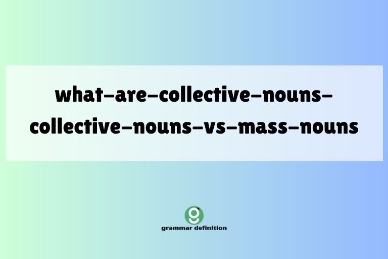 what-are-collective-nouns-collective-nouns-vs-mass-nouns