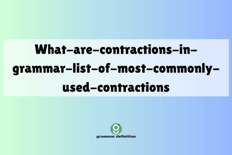 what-are-contractions-in-grammar-list-of-most-commonly-used-contractions