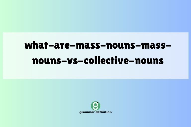 what-are-mass-nouns-mass-nouns-vs-collective-nouns