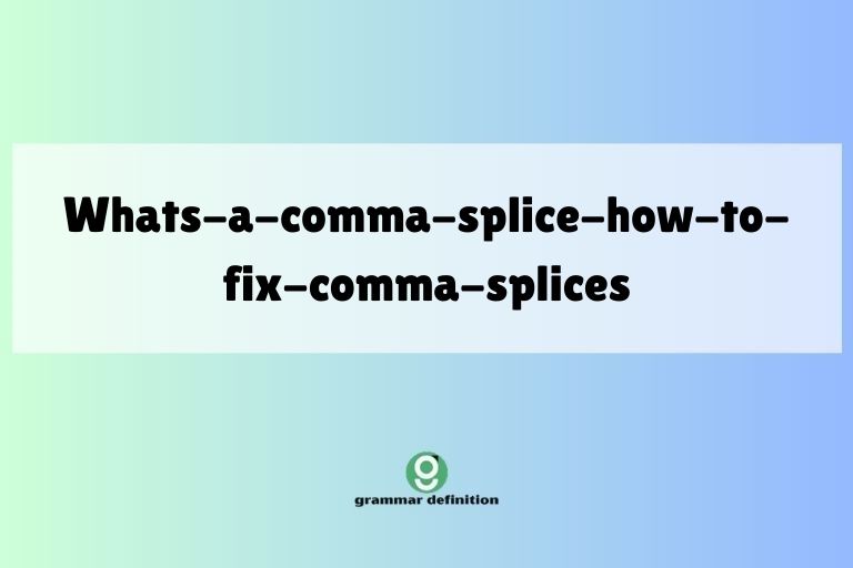 whats-a-comma-splice-how-to-fix-comma-splices
