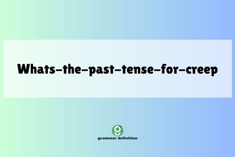 whats-the-past-tense-for-creep