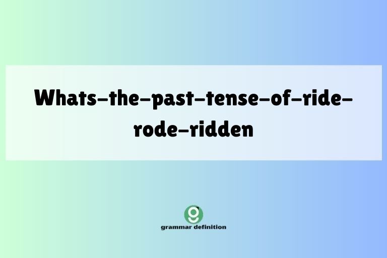whats-the-past-tense-of-ride-rode-ridden