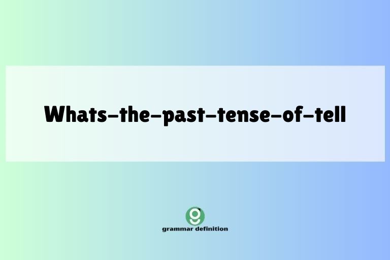 whats-the-past-tense-of-tell