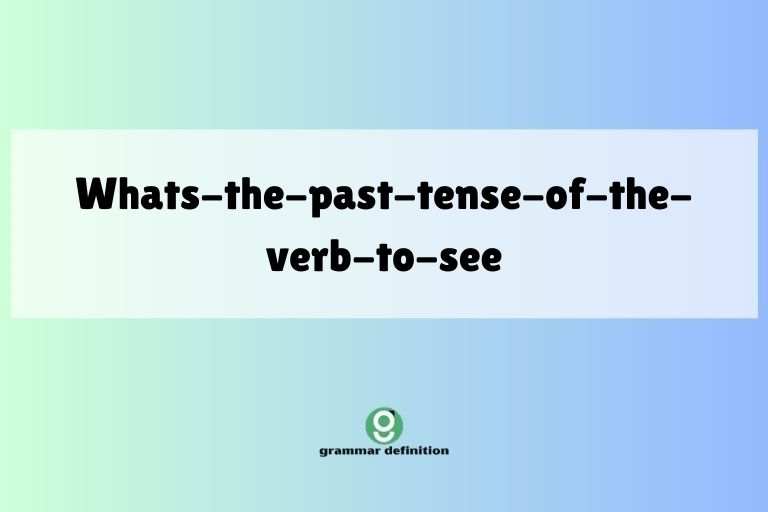 whats-the-past-tense-of-the-verb-to-see