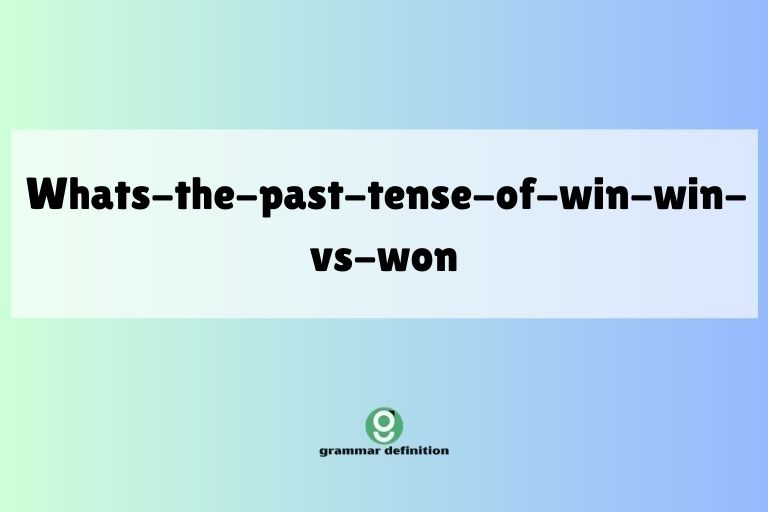 whats-the-past-tense-of-win-win-vs-won
