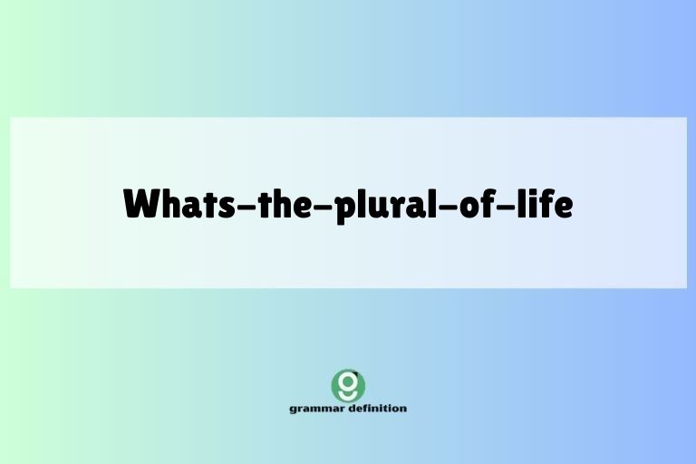 whats-the-plural-of-life