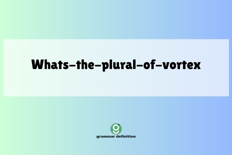 whats-the-plural-of-vortex