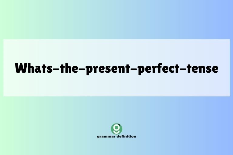 whats-the-present-perfect-tense