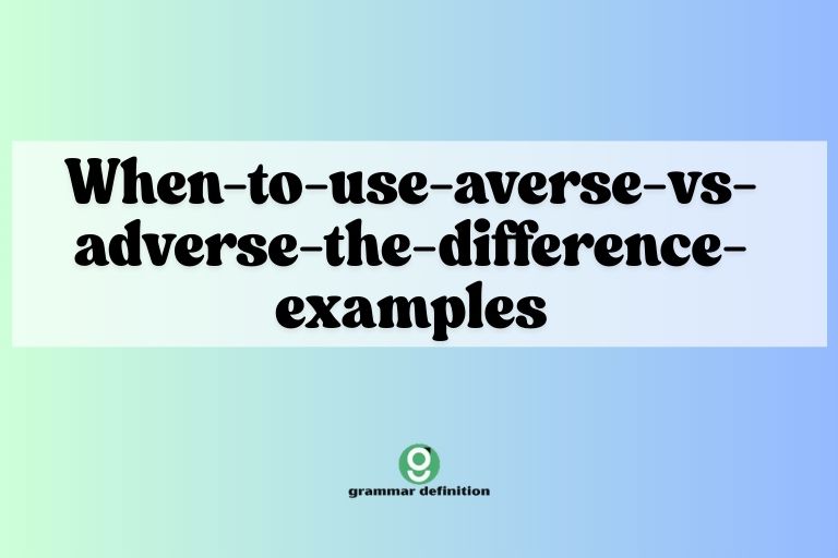 when-to-use-averse-vs-adverse-the-difference-examples