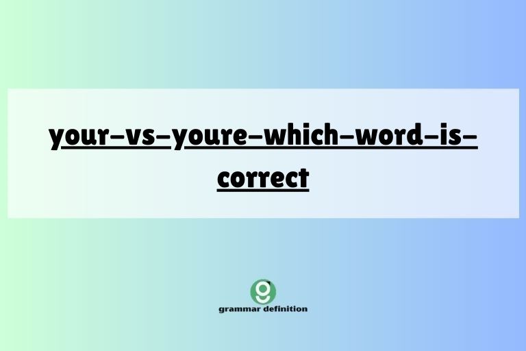 your-vs-youre-which-word-is-correct