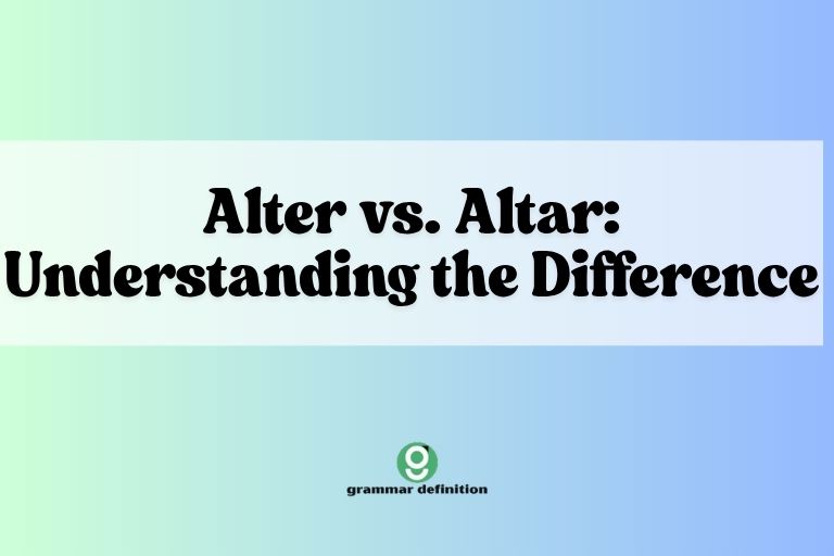 Alter vs. Altar: Understanding the Difference