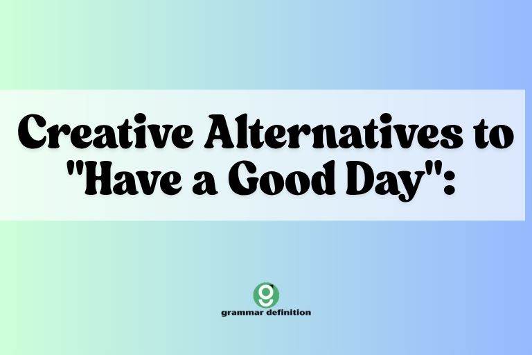 Creative Alternatives to "Have a Good Day": A Grammar Guide