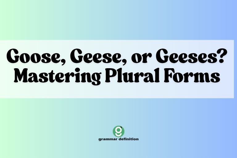 Goose, Geese, or Geeses? Mastering Plural Forms