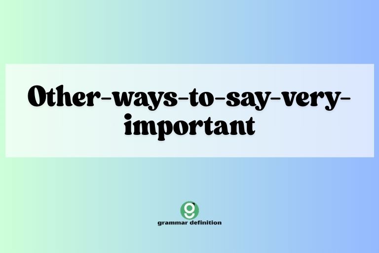 Other-ways-to-say-very-important