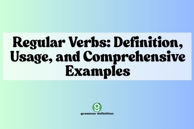 Regular Verbs: Definition, Usage, and Comprehensive Examples