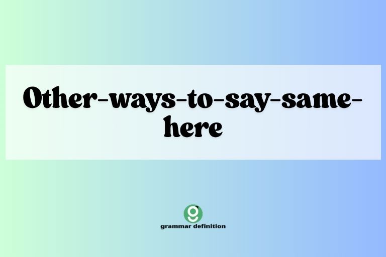 other-ways-to-say-same-here