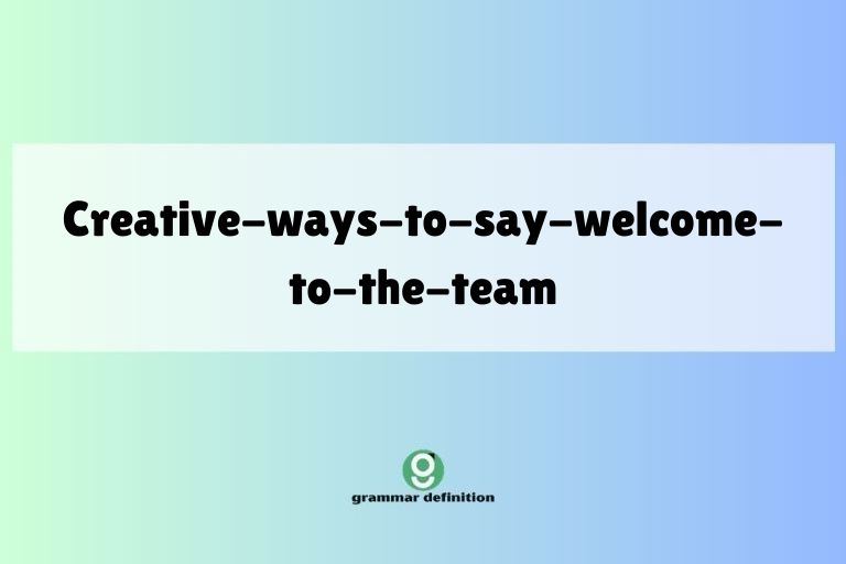 creative-ways-to-say-welcome-to-the-team