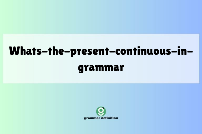 whats-the-present-continuous-in-grammar