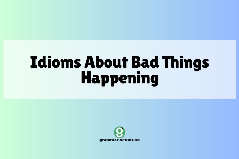 Idioms About Bad Things Happening